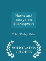 Notes and Essays on Shakespeare - Scholar's Choice Edition