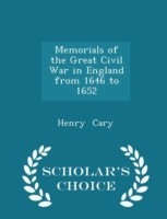 Memorials of the Great Civil War in England from 1646 to 1652 - Scholar's Choice Edition