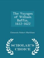 Voyages of William Baffin, 1612-1622 - Scholar's Choice Edition