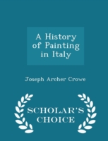 History of Painting in Italy - Scholar's Choice Edition