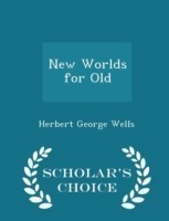 New Worlds for Old - Scholar's Choice Edition