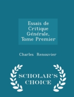 Essais de Critique Generale, Tome Premier - Scholar's Choice Edition