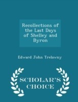 Recollections of the Last Days of Shelley and Byron - Scholar's Choice Edition