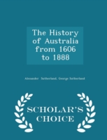 History of Australia from 1606 to 1888 - Scholar's Choice Edition