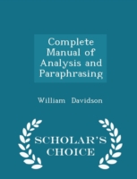 Complete Manual of Analysis and Paraphrasing - Scholar's Choice Edition