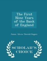 First Nine Years of the Bank of England - Scholar's Choice Edition