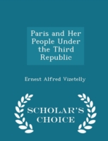 Paris and Her People Under the Third Republic - Scholar's Choice Edition