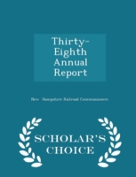 Thirty-Eighth Annual Report - Scholar's Choice Edition