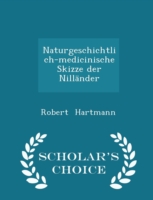 Naturgeschichtlich-Medicinische Skizze Der Nillander - Scholar's Choice Edition