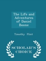 Life and Adventures of Daniel Boone - Scholar's Choice Edition