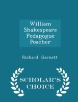 William Shakespeare Pedagogue Poacher - Scholar's Choice Edition