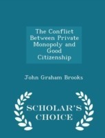 Conflict Between Private Monopoly and Good Citizenship - Scholar's Choice Edition
