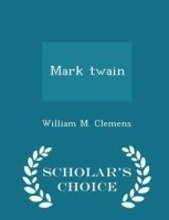 Mark Twain - Scholar's Choice Edition