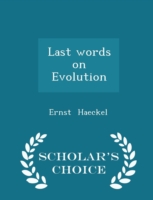 Last Words on Evolution - Scholar's Choice Edition