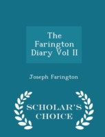 Farington Diary Vol II - Scholar's Choice Edition