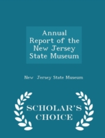 Annual Report of the New Jersey State Museum - Scholar's Choice Edition