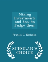 Mining Investments and How to Judge Them - Scholar's Choice Edition