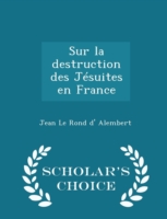 Sur La Destruction Des Jesuites En France - Scholar's Choice Edition