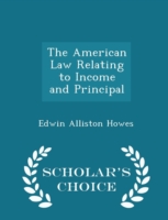 American Law Relating to Income and Principal - Scholar's Choice Edition