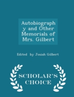 Autobiography and Other Memorials of Mrs. Gilbert - Scholar's Choice Edition