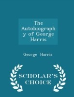 Autobiography of George Harris - Scholar's Choice Edition