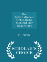 Das Internationale Offentliche Seerecht Der Gegenwart - Scholar's Choice Edition