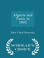 Algeria and Tunis in 1845 - Scholar's Choice Edition
