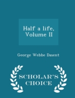 Half a Life, Volume II - Scholar's Choice Edition
