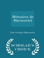 Memoires de Marmontel - Scholar's Choice Edition