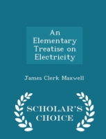 Elementary Treatise on Electricity - Scholar's Choice Edition