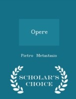 Opere - Scholar's Choice Edition