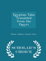 Egyptian Tales Translated from the Papyri - Scholar's Choice Edition