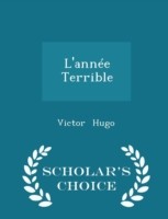 L'Annee Terrible - Scholar's Choice Edition