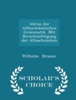 Abriss Der Althochdeutschen Grammatik, Mit Berucksichtigung Der Altsachsischen - Scholar's Choice Edition