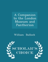 Companion to the London Museum and Pantherion - Scholar's Choice Edition