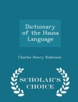 Dictionary of the Hausa Language - Scholar's Choice Edition