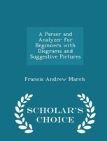 Parser and Analyzer for Beginners with Diagrams and Suggestive Pictures - Scholar's Choice Edition