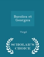 Bucolica Et Georgica - Scholar's Choice Edition