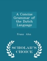 Concise Grammar of the Dutch Language - Scholar's Choice Edition