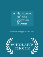 Handbook of the Egyptian Rooms - Scholar's Choice Edition