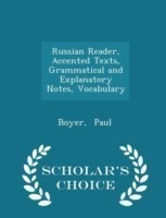 Russian Reader, Accented Texts, Grammatical and Explanatory Notes, Vocabulary - Scholar's Choice Edition