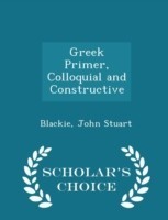Greek Primer, Colloquial and Constructive - Scholar's Choice Edition