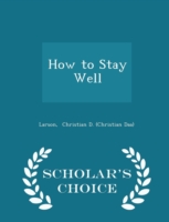 How to Stay Well - Scholar's Choice Edition
