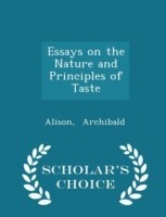 Essays on the Nature and Principles of Taste - Scholar's Choice Edition