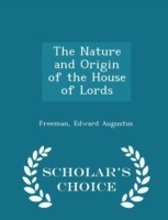 Nature and Origin of the House of Lords - Scholar's Choice Edition