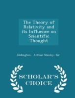 Theory of Relativity and Its Influence on Scientific Thought - Scholar's Choice Edition