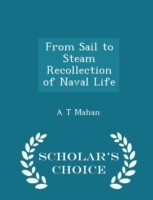 From Sail to Steam Recollection of Naval Life - Scholar's Choice Edition