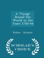 Voyage Round the World in the Years 1740-44 - Scholar's Choice Edition