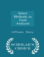Select Methods in Food Analysis - Scholar's Choice Edition