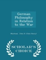 German Philosophy in Relation to the War - Scholar's Choice Edition